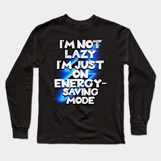 Im Not Lazy Long Sleeve T-Shirt